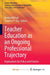 Teacher Education as an Ongoing Professional Trajectory: Implications for Policy and Practice