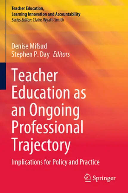Teacher Education as an Ongoing Professional Trajectory: Implications for Policy and Practice by Denise Mifsud