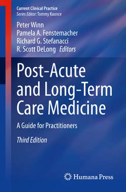 Post-Acute and Long-Term Care Medicine: A Guide for Practitioners by Peter Winn