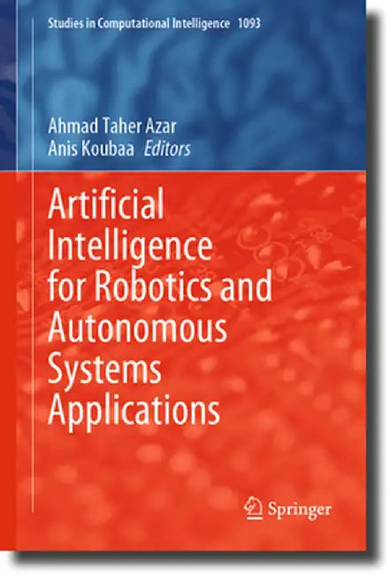 Artificial Intelligence for Robotics and Autonomous Systems Applications by Azar
