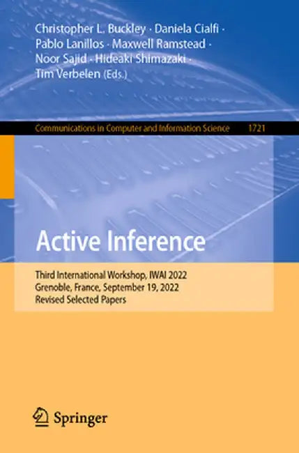 Active Inference: Third International Workshop, Iwai 2022, Grenoble, France, September 19, 2022, Revised Selected Papers by Christopher L. Buckley