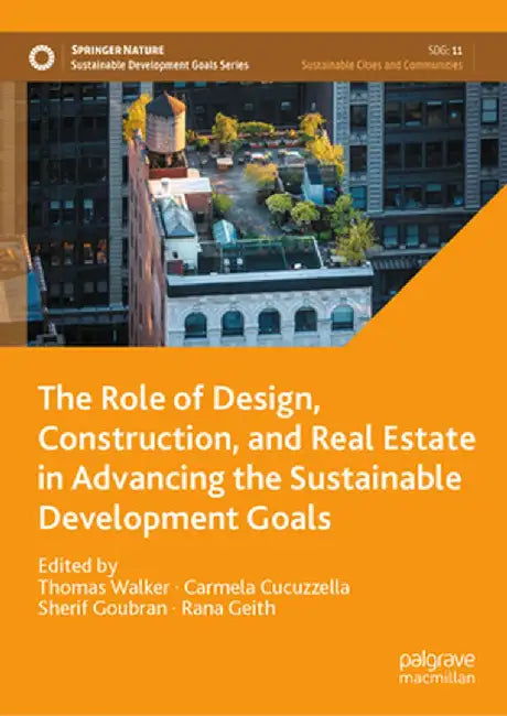 The Role of Design, Construction, and Real Estate in Advancing the Sustainable Development Goals by Thomas Walker