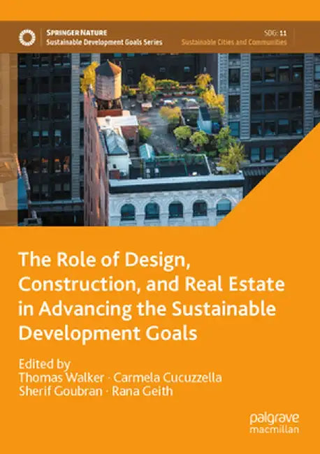 The Role of Design, Construction, and Real Estate in Advancing the Sustainable Development Goals by Thomas Walker