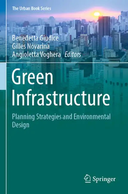 Green Infrastructure: Planning Strategies and Environmental Design by Benedetta Giudice