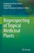 Bioprospecting of Tropical Medicinal Plants by Karuppusamy Arunachalam