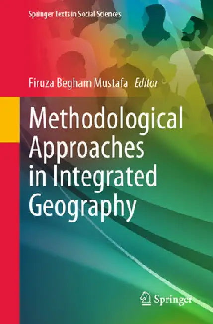 Methodological Approaches in Integrated Geography by Firuza Begham Mustafa