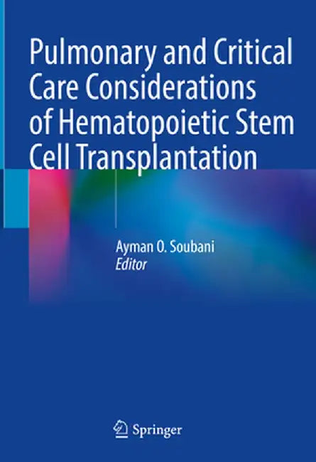 Pulmonary and Critical Care Considerations of Hematopoietic Stem Cell Transplantation by Ayman O. Soubani