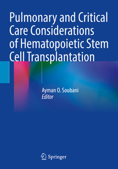 Pulmonary and Critical Care Considerations of Hematopoietic Stem Cell Transplantation by Ayman O. Soubani