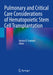 Pulmonary and Critical Care Considerations of Hematopoietic Stem Cell Transplantation by Ayman O. Soubani