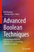 Advanced Boolean Techniques: Selected Papers from the 15th International Workshop on Boolean Problems by Rolf Drechsler
