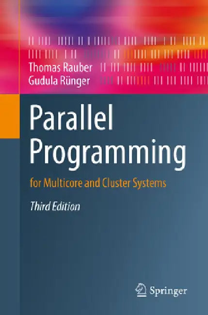 Parallel Programming: For Multicore and Cluster Systems by Thomas Rauber