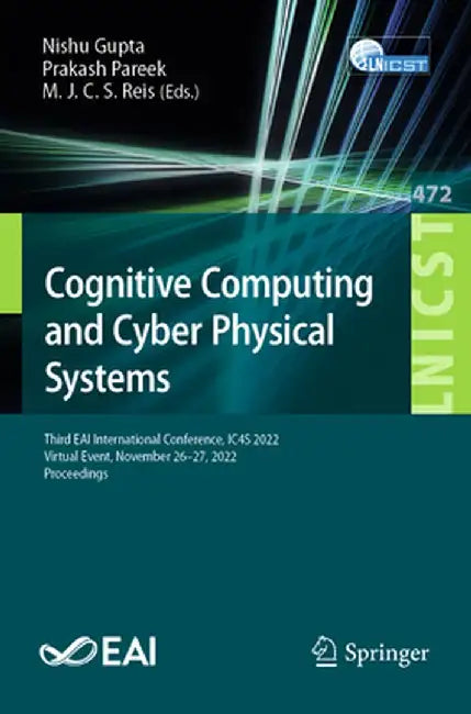 Cognitive Computing and Cyber Physical Systems: Third Eai International Conference, Ic4s 2022, Virtual Event, November 26-27, 2022, Proceedings by Nishu Gupta