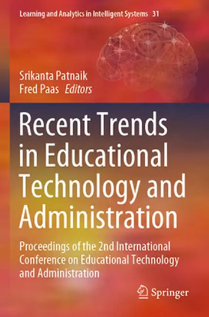 Recent Trends in Educational Technology and Administration: Proceedings of the 2nd International Conference on Educational Technology and Administrati by Srikanta Patnaik