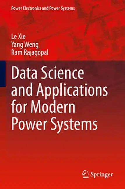 Data Science and Applications for Modern Power Systems by Le Xie