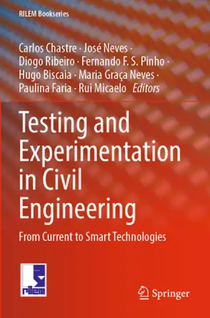 Testing and Experimentation in Civil Engineering: From Current to Smart Technologies by Carlos Chastre