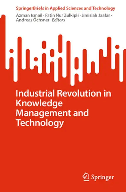 Industrial Revolution in Knowledge Management and Technology by Azman Ismail