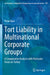 Tort Liability in Multinational Corporate Groups: A Comparative Analysis with Particular Focus on Turkey by Pınar Kara