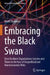 Embracing the Black Swan: How Resilient Organizations Survive and Thrive in the Face of Geopolitical and Macroeconomic Risks by Khalil Dindarian