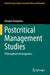 Postcritical Management Studies: Philosophical Investigations by Ghislain Deslandes