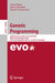 Genetic Programming: 26th European Conference, Eurogp 2023, Held as Part of Evostar 2023, Brno, Czech Republic, April 12-14, 2023, Proceedings by Gisele Pappa