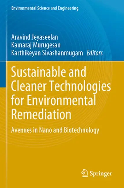 Sustainable and Cleaner Technologies for Environmental Remediation: Avenues in Nano and Biotechnology by Aravind Jeyaseelan