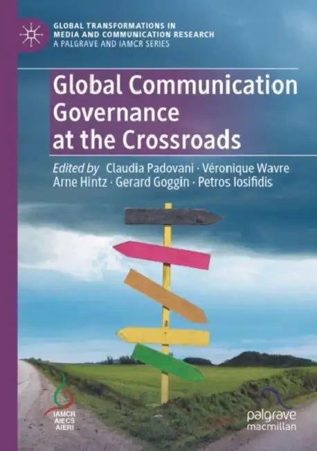 Global Communication Governance at the Crossroads by Claudia Padovani