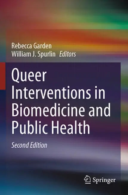 Queer Interventions in Biomedicine and Public Health by Rebecca Garden