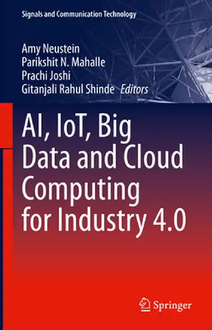 Ai, Iot, Big Data and Cloud Computing for Industry 4.0 by Amy Neustein
