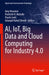 Ai, Iot, Big Data and Cloud Computing for Industry 4.0 by Amy Neustein