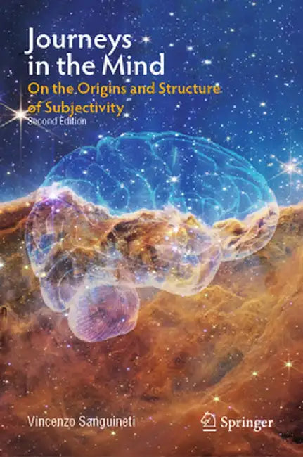 Journeys in the Mind: On the Origins and Structure of Subjectivity by Vincenzo Sanguineti