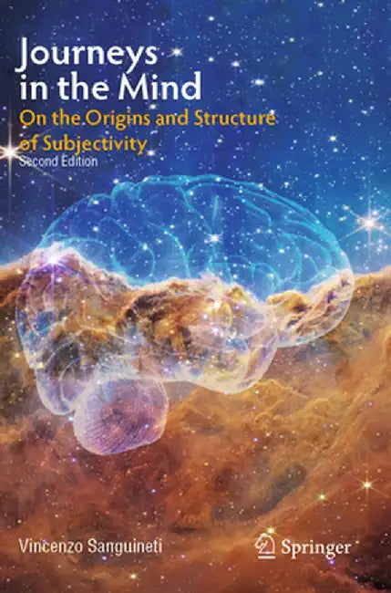 Journeys in the Mind: On the Origins and Structure of Subjectivity by Vincenzo Sanguineti