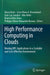 High Performance Computing in Clouds: Moving HPC Applications to a Scalable and Cost-Effective Environment by Edson Borin