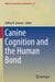 Canine Cognition and the Human Bond by Jeffrey R. Stevens