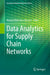 Data Analytics for Supply Chain Networks by Niamat Ullah Ibne Hossain
