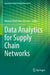 Data Analytics for Supply Chain Networks by Niamat Ullah Ibne Hossain