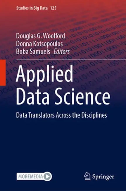 Applied Data Science: Data Translators Across the Disciplines by Douglas G. Woolford