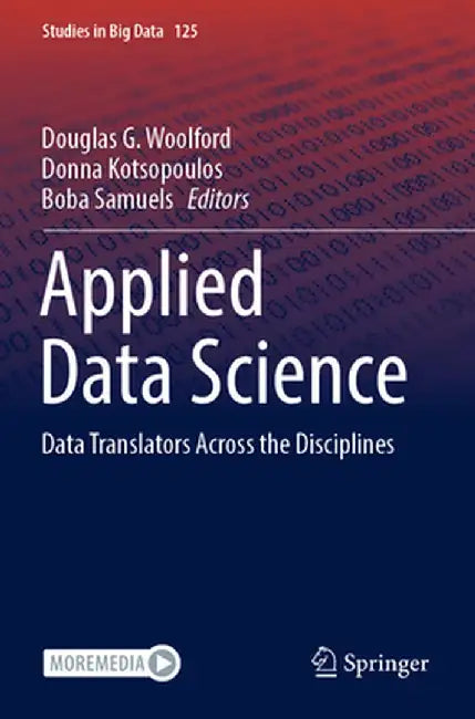 Applied Data Science: Data Translators Across the Disciplines by Douglas G. Woolford