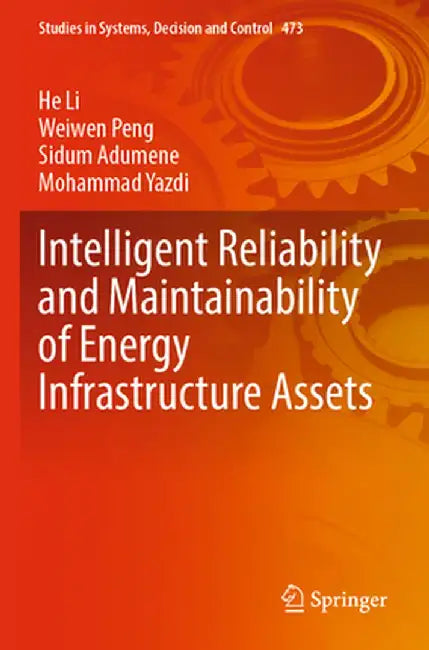 Intelligent Reliability and Maintainability of Energy Infrastructure Assets by He Li
