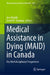 Medical Assistance in Dying (Maid) in Canada: Key Multidisciplinary Perspectives by Jaro Kotalik