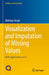 Visualization and Imputation of Missing Values: With Applications in R by Matthias Templ