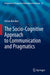 The Socio-Cognitive Approach to Communication and Pragmatics by Istvan Kecskes