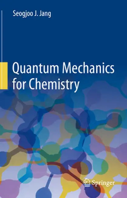 Quantum Mechanics for Chemistry by Seogjoo J. Jang