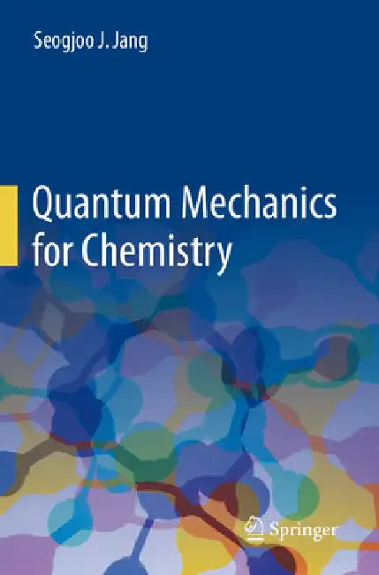 Quantum Mechanics for Chemistry by Seogjoo J. Jang