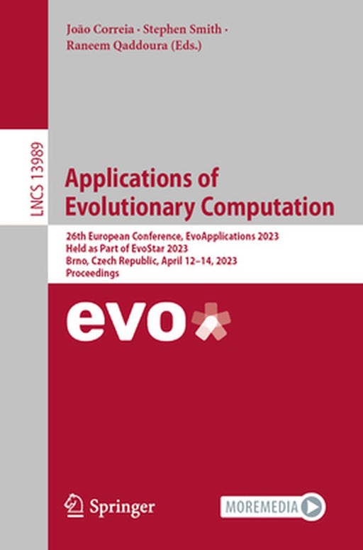 Applications of Evolutionary Computation: 26th European Conference, Evoapplications 2023, Held as Part of Evostar 2023, Brno, Czech Republic, April 12 by João Correia
