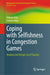 Coping with Selfishness in Congestion Games: Analysis and Design Via LP Duality by Vittorio Bilò