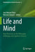 Life and Mind: New Directions in the Philosophy of Biology and Cognitive Sciences by José Manuel Viejo