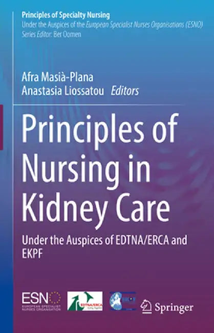 Principles of Nursing in Kidney Care: Under the Auspices of Edtna/Erca and Ekpf by Afra Masià-Plana
