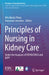 Principles of Nursing in Kidney Care: Under the Auspices of Edtna/Erca and Ekpf by Afra Masià-Plana
