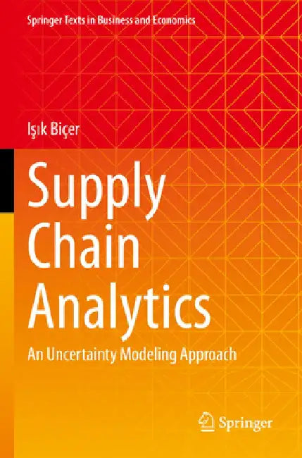 Supply Chain Analytics: An Uncertainty Modeling Approach by Işık Biçer