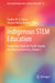 Indigenous Stem Education: Perspectives from the Pacific Islands, the Americas and Asia, Volume 1 by Pauline W. U. Chinn